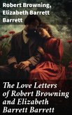 The Love Letters of Robert Browning and Elizabeth Barrett Barrett (eBook, ePUB)