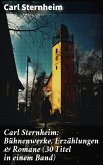 Carl Sternheim: Bühnenwerke, Erzählungen & Romane (30 Titel in einem Band) (eBook, ePUB)