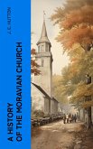 A History of the Moravian Church (eBook, ePUB)