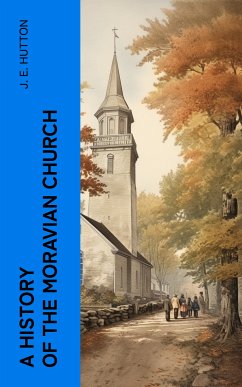 A History of the Moravian Church (eBook, ePUB) - Hutton, J. E.