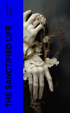 The Sanctified Life (eBook, ePUB) - White, Ellen G.