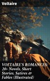 VOLTAIRE'S ROMANCES: 20+ Novels, Short Stories, Satires & Fables (Illustrated) (eBook, ePUB)