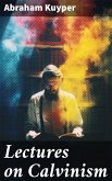 Lectures on Calvinism (eBook, ePUB)