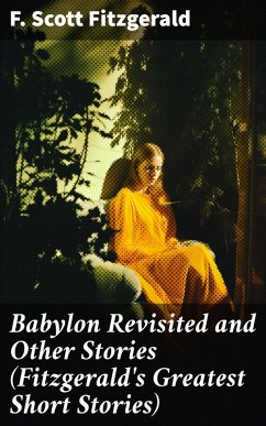 Babylon Revisited and Other Stories (Fitzgerald's Greatest Short Stories) (eBook, ePUB) - Fitzgerald, F. Scott
