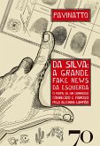 DA SILVA: A GRANDE FAKE NEWS DA ESQUERDA (eBook, ePUB) DA SILVA: A GRANDE FAKE NEWS DA ESQUERDA (eBook, ePUB)