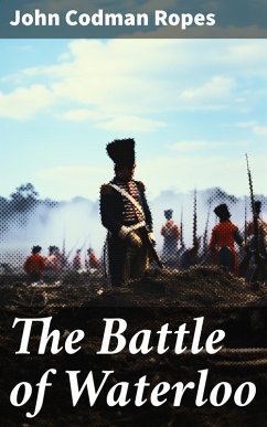 The Battle of Waterloo (eBook, ePUB) - Ropes, John Codman