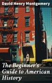 The Beginner's Guide to American History (eBook, ePUB)