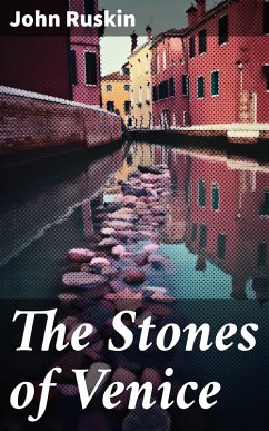 The Stones of Venice (eBook, ePUB) - Ruskin, John