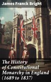 The History of Constitutional Monarchy in England (1689 to 1837) (eBook, ePUB)