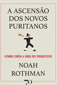 A Ascensão dos Novos Puritanos (eBook, ePUB) - Rothman, Noah