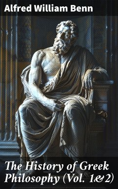 The History of Greek Philosophy (Vol. 1&2) (eBook, ePUB) - Benn, Alfred William