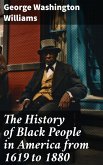 The History of Black People in America from 1619 to 1880 (eBook, ePUB)