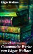 Gesammelte Werke von Edgar Wallace... - Bild 1