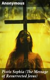 Pistis Sophia (The Message of Resurrected Jesus) (eBook, ePUB)