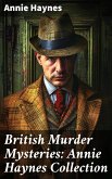 British Murder Mysteries: Annie Haynes Collection (eBook, ePUB)