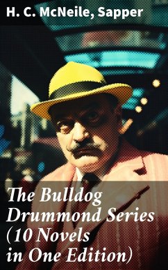 The Bulldog Drummond Series (10 Novels in One Edition) (eBook, ePUB) - Mcneile, H. C.; Sapper