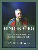 Hindenburg (und die Sage von der deutschen Republik) (eBook, ePUB)
