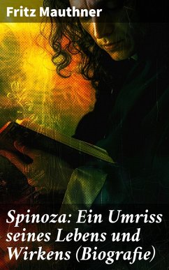 Cover Spinoza: Ein Umriss seines Lebens und Wirkens (Biografie) (eBook, ePUB)