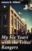 My Six Years with the Texas Rangers (eBook, ePUB)
