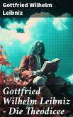 Gottfried Wilhelm Leibniz - Die Theodicee (eBook, ePUB)