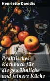 Praktisches Kochbuch für die gewöhnliche und feinere Küche (eBook, ePUB)