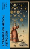 A Treatise on Medical Astrology (eBook, ePUB)