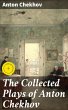 The Collected Plays of Anton Chekhov... - Bild 1