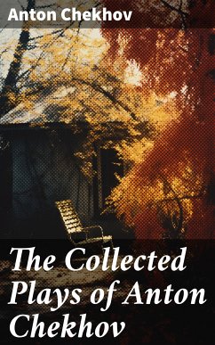 The Collected Plays of Anton Chekhov (eBook, ePUB) - Chekhov, Anton