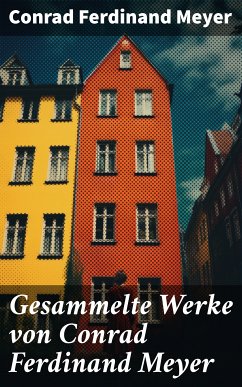 Gesammelte Werke von Conrad Ferdinand Meyer (eBook, ePUB) - Meyer, Conrad Ferdinand