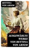 Ausgewählte Werke von Bettina von Arnim (eBook, ePUB)