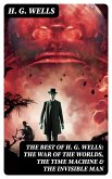 The Best of H. G. Wells: The War of the Worlds, The Time Machine & The Invisible Man (eBook, ePUB)