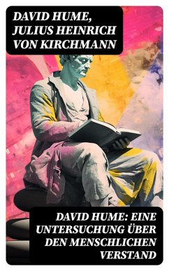 David Hume: Eine Untersuchung über den menschlichen Verstand (eBook, ePUB) - Hume, David; Kirchmann, Julius Heinrich von