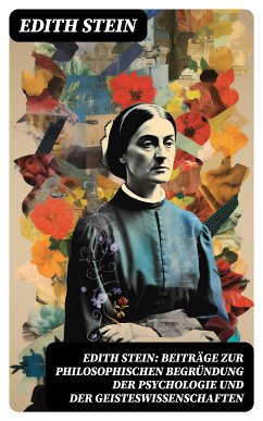 Edith Stein: Beiträge zur philosophischen Begründung der Psychologie und der Geisteswissenschaften (eBook, ePUB) - Stein, Edith