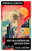 Die Französische Revolution (Alle 3 Bände) (eBook, ePUB)