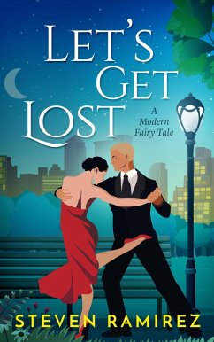 Let's Get Lost: A Modern Fairy Tale (eBook, ePUB) - Ramirez, Steven