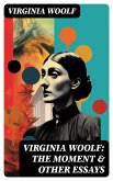Virginia Woolf: The Moment & Other Essays (eBook, ePUB)