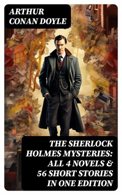 The Sherlock Holmes Mysteries: All 4 novels & 56 Short Stories in One Edition (eBook, ePUB) - Doyle, Arthur Conan
