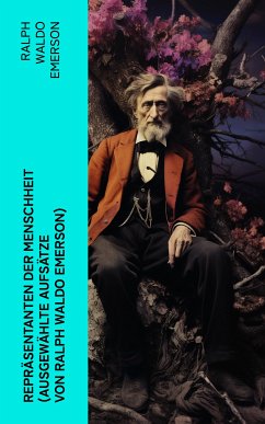 Repräsentanten der Menschheit (Ausgewählte Aufsätze von Ralph Waldo Emerson) (eBook, ePUB) - Emerson, Ralph Waldo