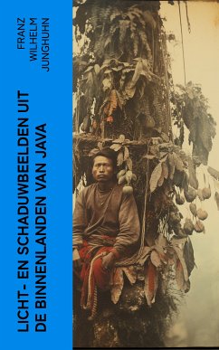 Licht- en schaduwbeelden uit de Binnenlanden van Java (eBook, ePUB) - Junghuhn, Franz Wilhelm