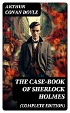 The Case-Book of Sherlock Holmes (Complete Edition) (eBook, ePUB)