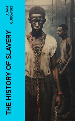 The History of Slavery (eBook, ePUB) - Gurowski, Adam