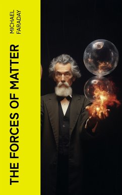 The Forces of Matter (eBook, ePUB) - Faraday, Michael