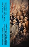 FOUNDING FATHERS - The Men Behind the Revolution: Complete Biographies, Articles, Historical & Political Documents (eBook, ePUB)