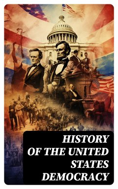 History of the United States Democracy (eBook, ePUB) - Court, U.S. Supreme; Government, U.S.; Congress, U.S.