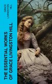 The Essential Works of Grace Livingston Hill (eBook, ePUB)