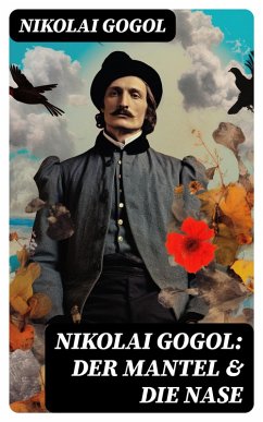 Nikolai Gogol: Der Mantel & Die Nase (eBook, ePUB) - Gogol, Nikolai