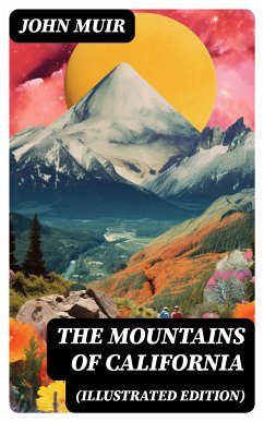 The Mountains of California (Illustrated Edition) (eBook, ePUB) - Muir, John