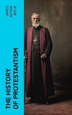 The History of Protestantism (eBook, ePUB) - Wylie, James Aitken