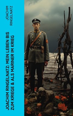 Joachim Ringelnatz: Mein Leben bis zum Kriege & Als Mariner im Krieg (eBook, ePUB) - Ringelnatz, Joachim