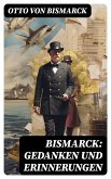 Bismarck: Gedanken und Erinnerungen (eBook, ePUB)